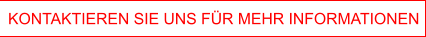 KONTAKTIEREN SIE UNS FR MEHR INFORMATIONEN
